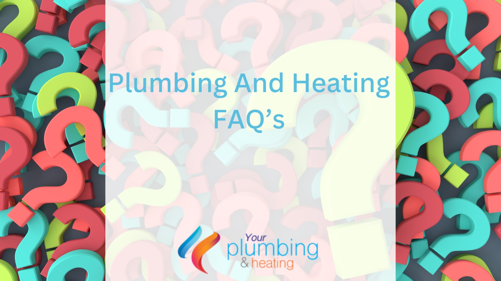 Plumbing And Heating FAQ’s
