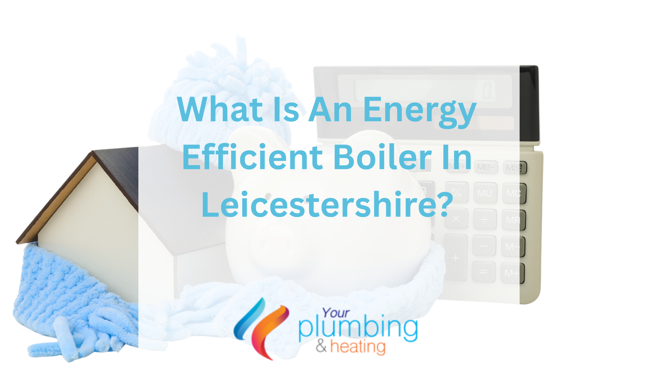 What Is An Energy Efficient Boiler In Leicestershire?