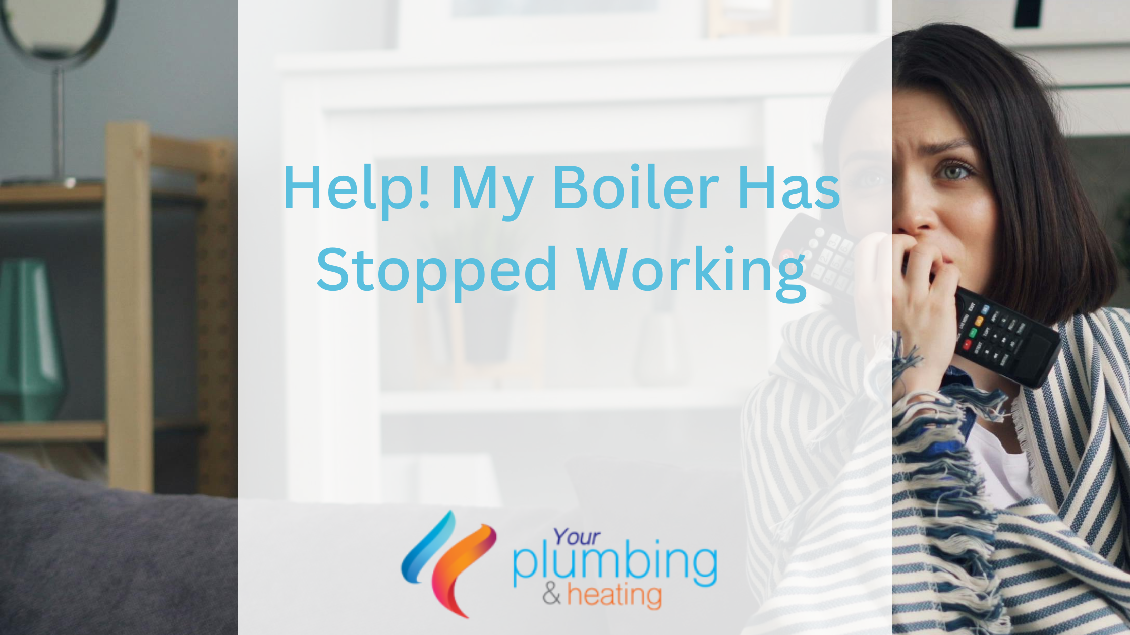 Help! My Boiler Has Stopped Working