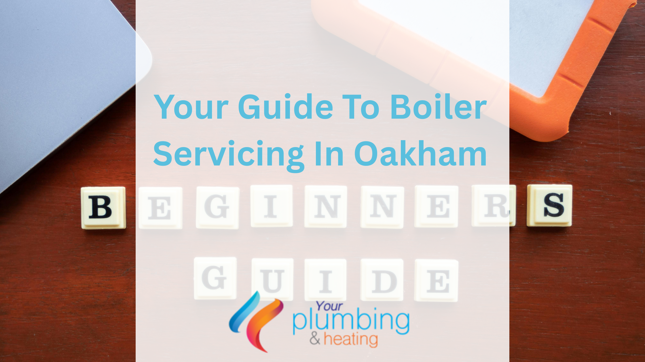 Your Guide To Boiler Servicing In Oakham