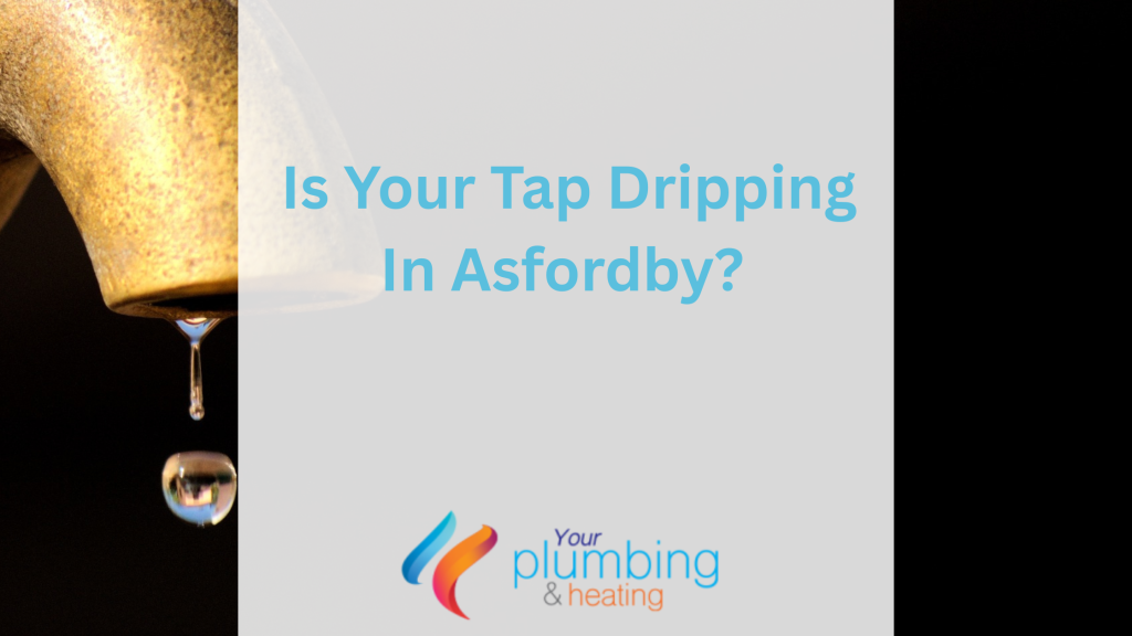 Is Your Tap Dripping In Asfordby?