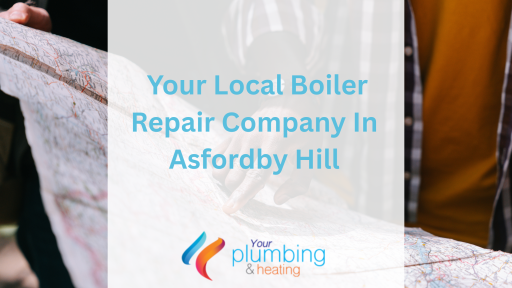  Your Local Boiler Repair Company In Asfordby Hill