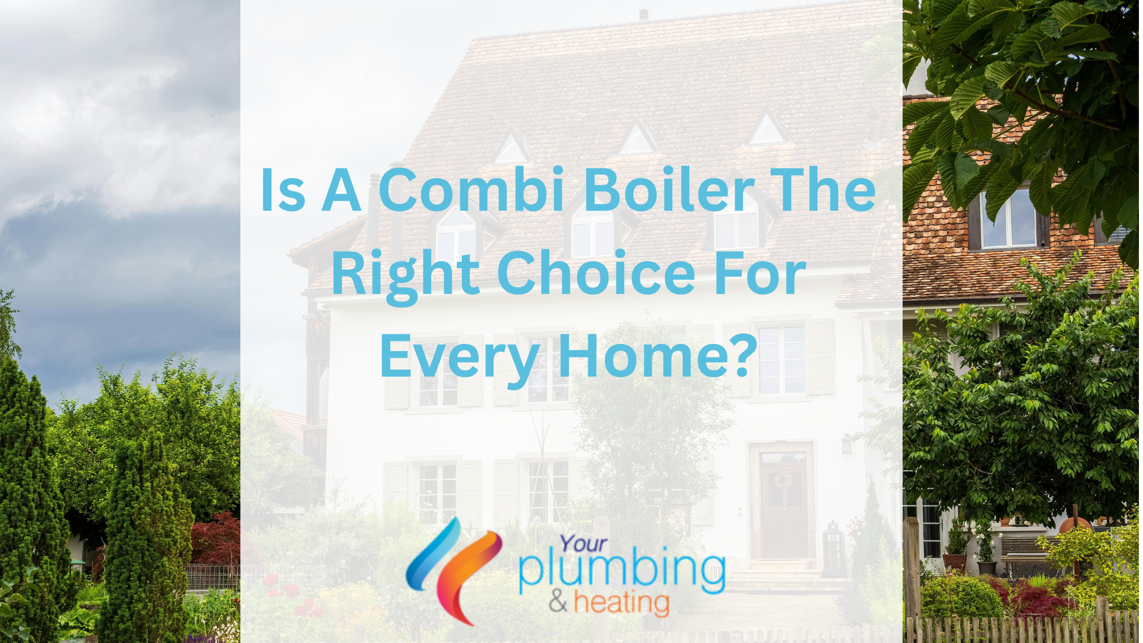 Is A Combi Boiler The Right Choice For Every Home?