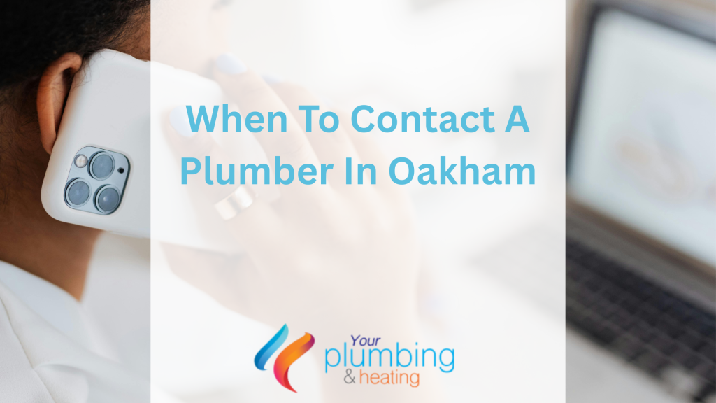 When To Contact A Plumber In Oakham