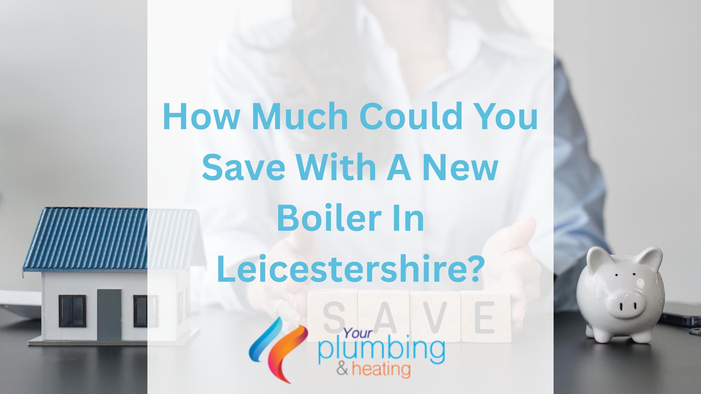 How Much Could You Save With A New Boiler In Leicestershire